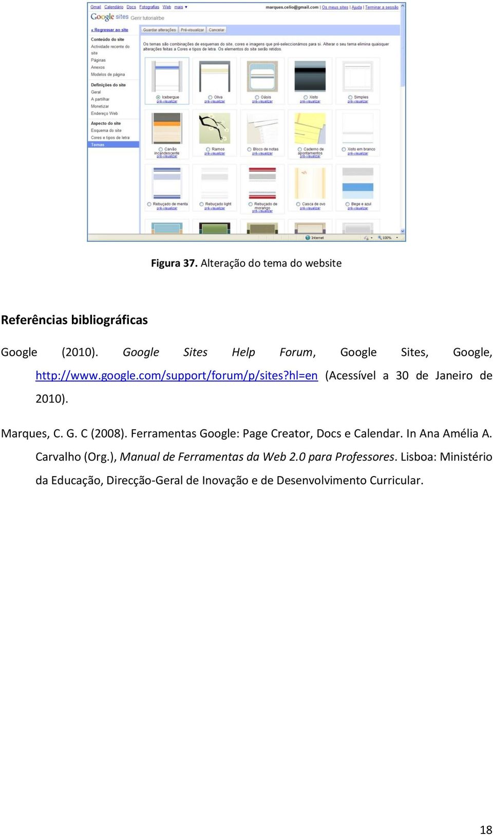hl=en (Acessível a 30 de Janeiro de 2010). Marques, C. G. C (2008). Ferramentas Google: Page Creator, Docs e Calendar.