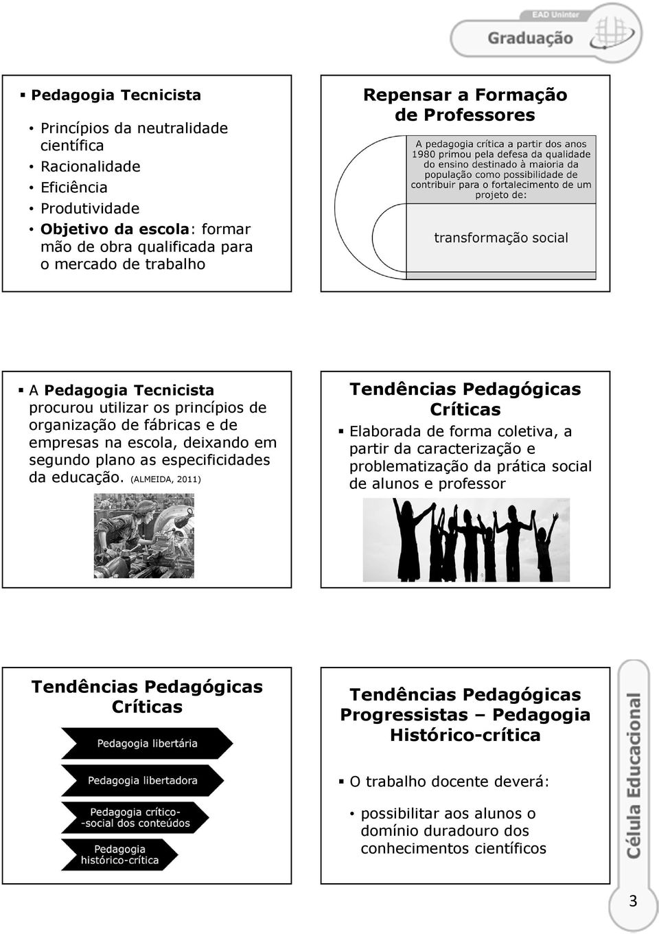 segundo plano as especificidades da educação.