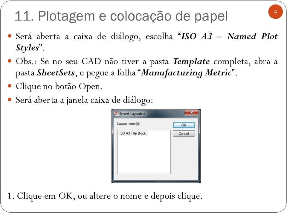 SheetSets, e pegue a folha Manufacturing Metric. Clique no botão Open.