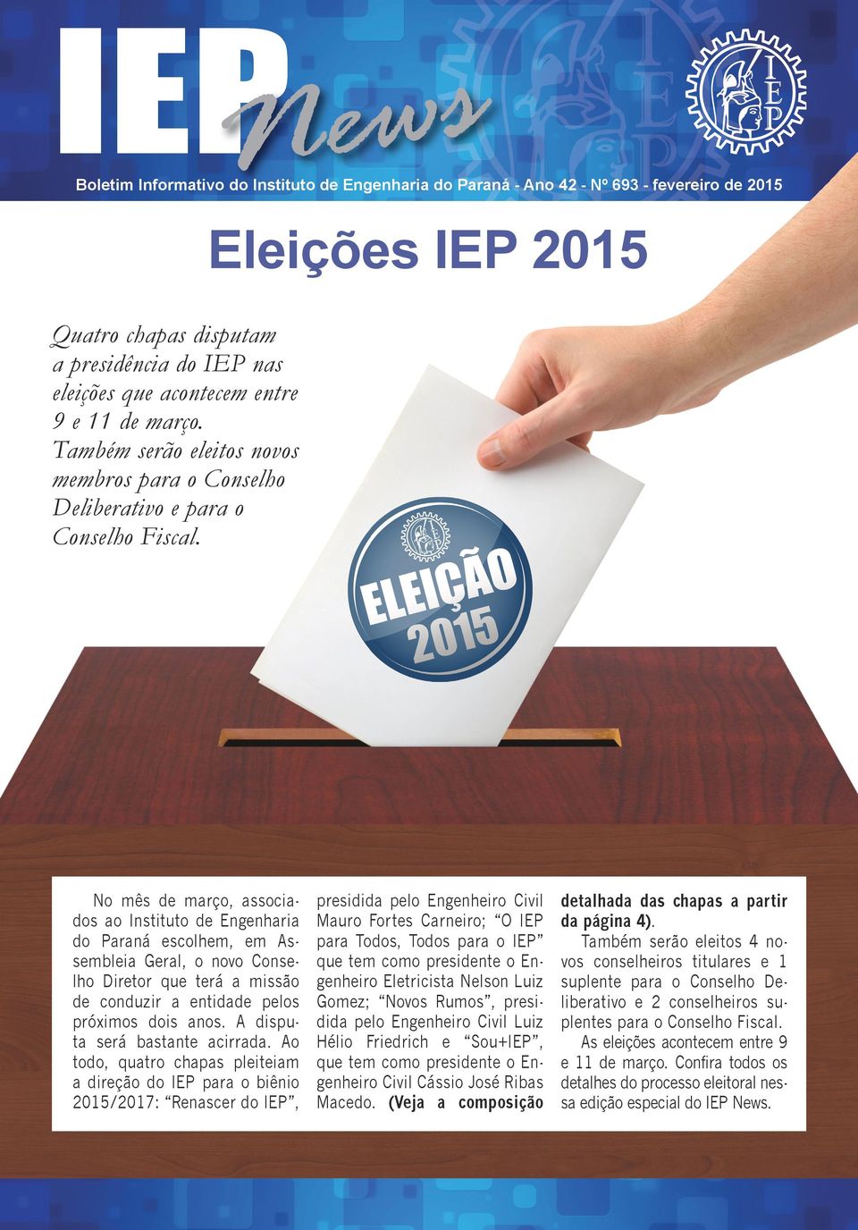 No mês de março, associados ao Instituto de Engenharia do Paraná escolhem, em Assembleia Geral, o novo Conselho Diretor que terá a missão de conduzir a entidade pelos próximos dois anos.