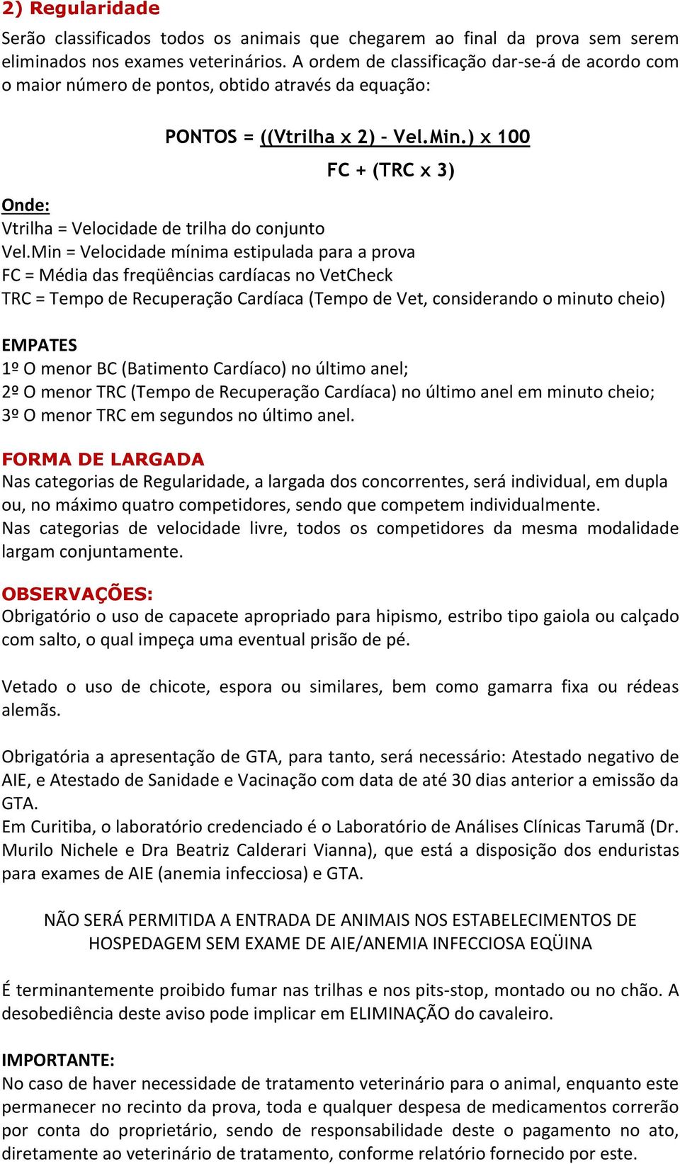 ) x 100 FC + (TRC x 3) Onde: Vtrilha = Velocidade de trilha do conjunto Vel.