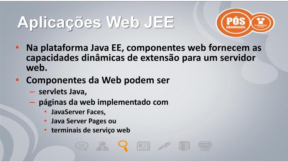 Componentes da Web podem ser servlets Java, páginas da web