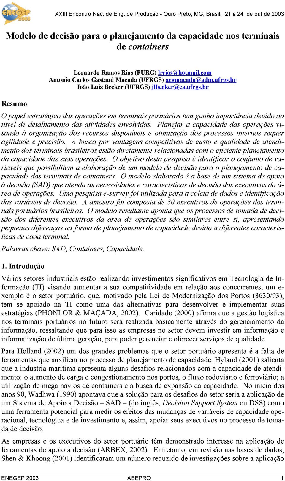 Planejar a capacidade das operações visando à organização dos recursos disponíveis e otimização dos processos internos requer agilidade e precisão.