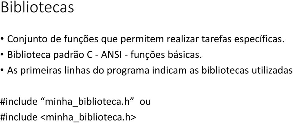 As primeiras linhas do programa indicam as bibliotecas