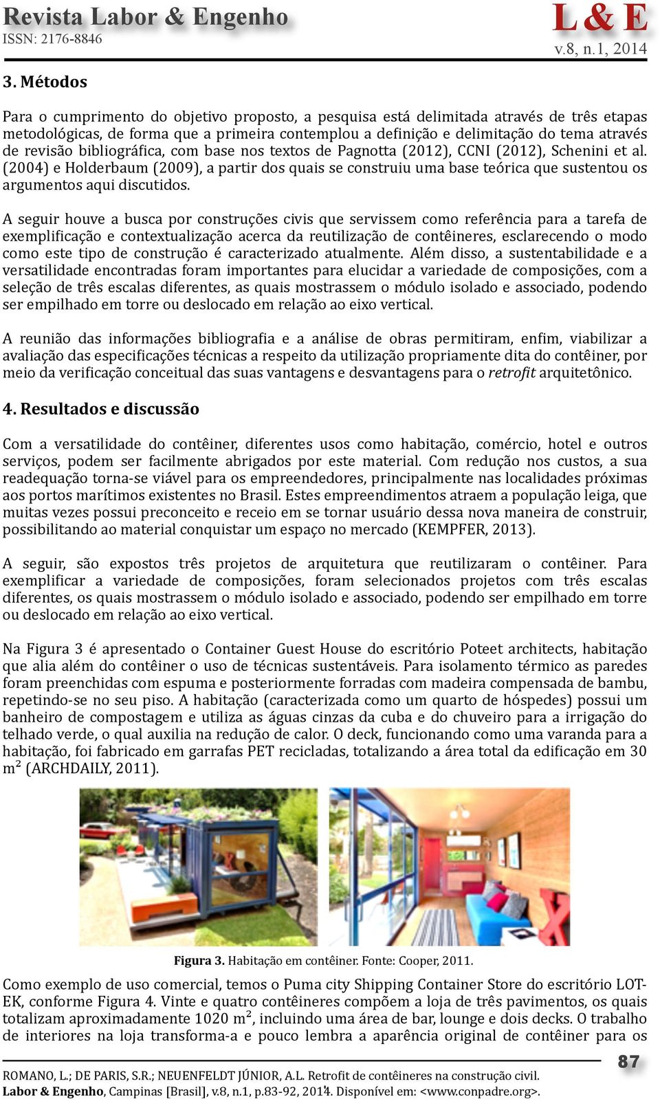 (2004) e Holderbaum (2009), a partir dos quais se construiu uma base teórica que sustentou os argumentos aqui discutidos.