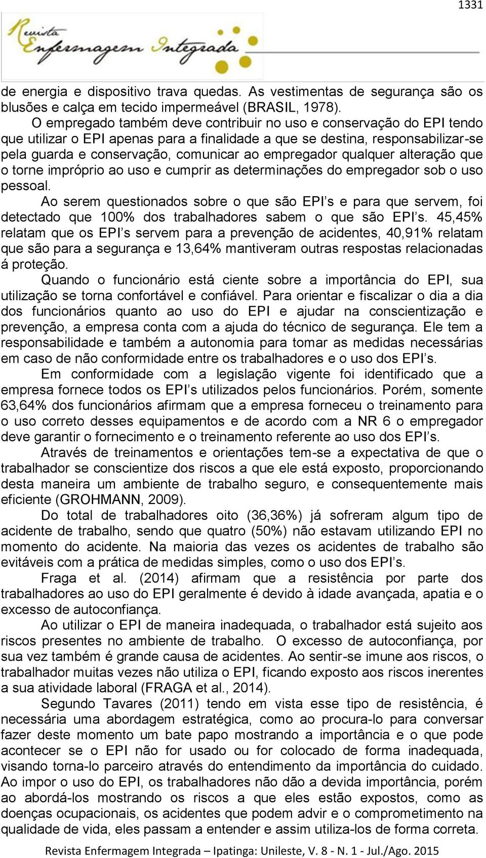 empregador qualquer alteração que o torne impróprio ao uso e cumprir as determinações do empregador sob o uso pessoal.