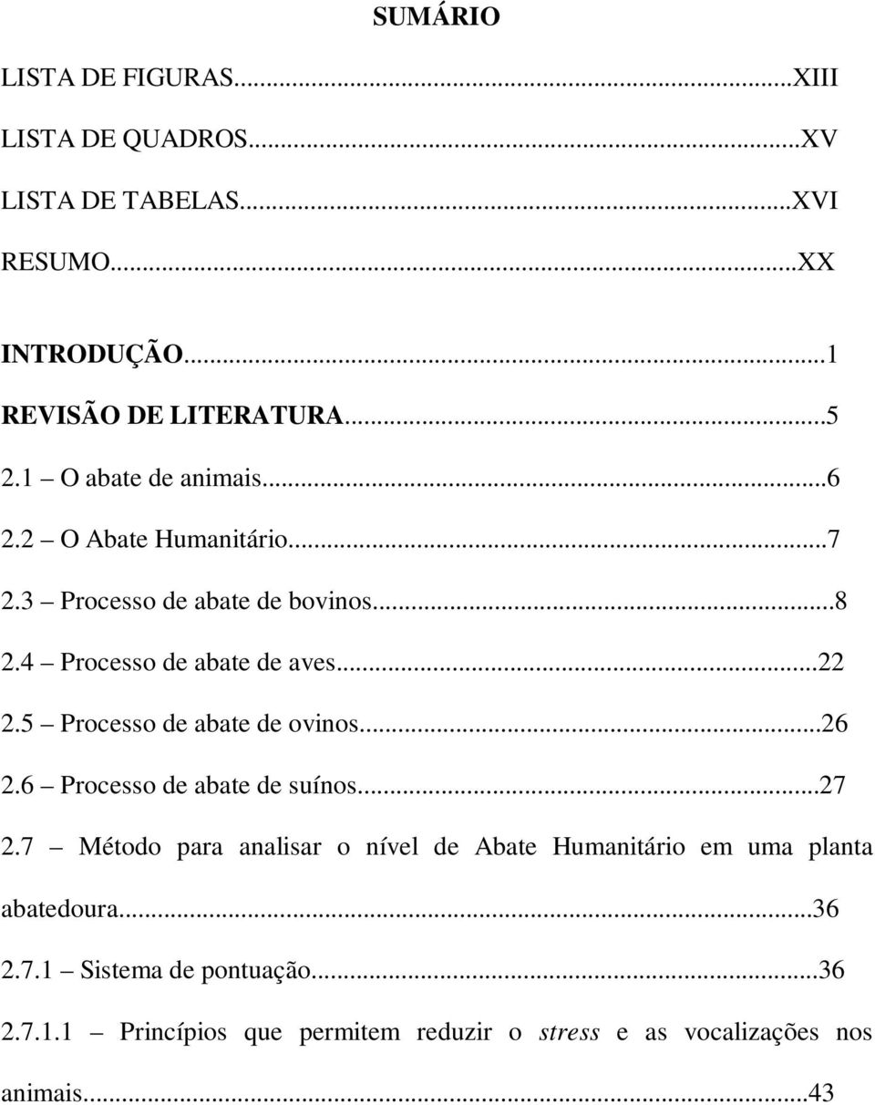 5 Processo de abate de ovinos...26 2.6 Processo de abate de suínos...27 2.