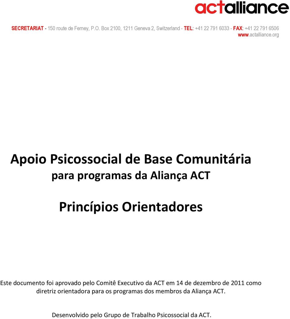 org Apoio Psicossocial de Base Comunitária para programas da Aliança ACT Este documento foi aprovado pelo