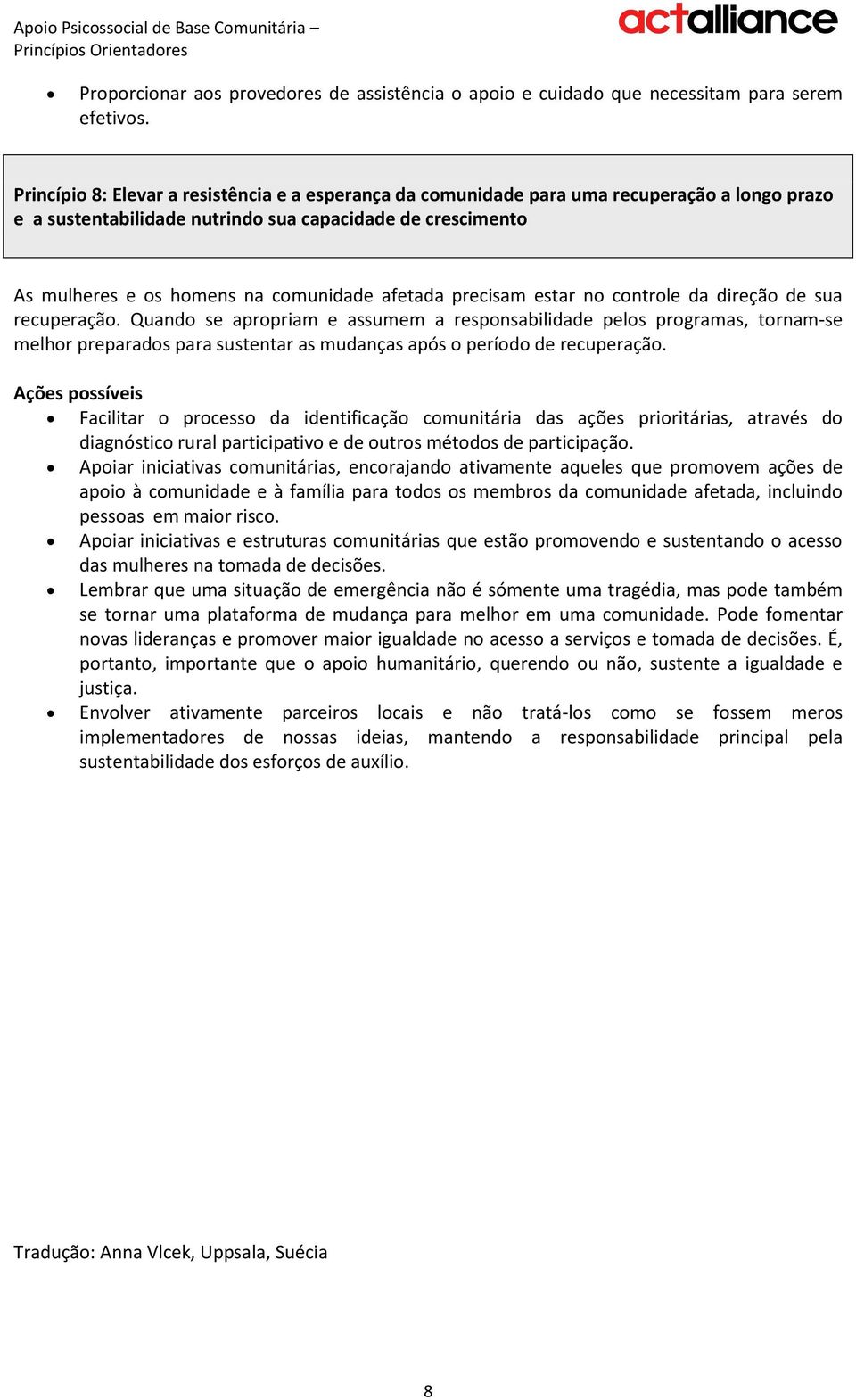 afetada precisam estar no controle da direção de sua recuperação.