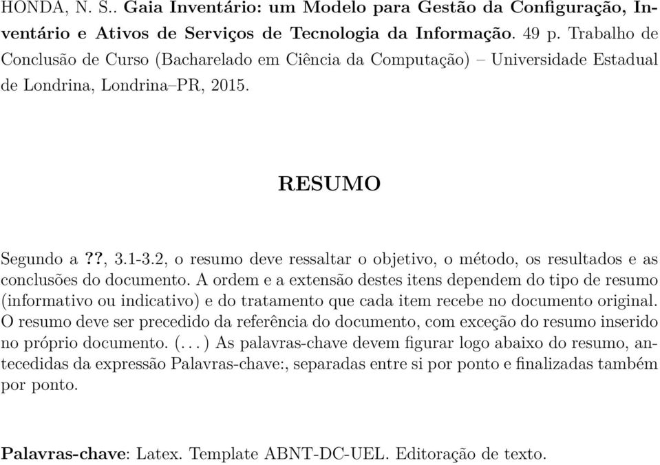 2, o resumo deve ressaltar o objetivo, o método, os resultados e as conclusões do documento.