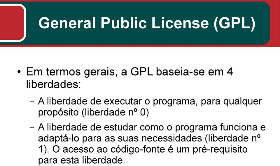 liberdade de estudar como o programa funciona e adaptá-lo para as suas