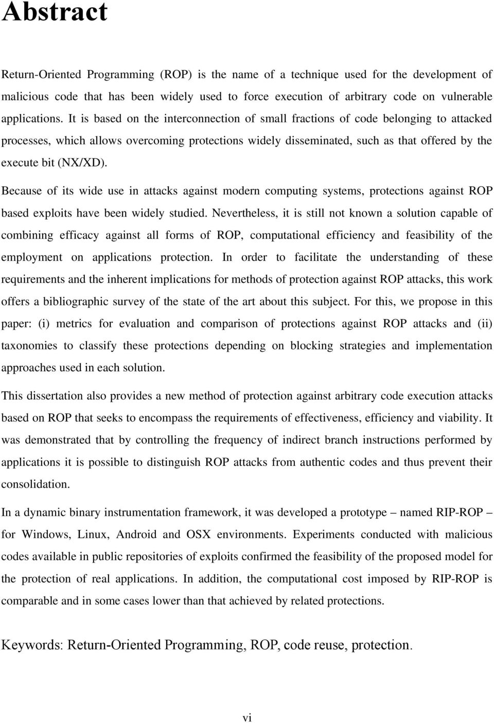 It is based on the interconnection of small fractions of code belonging to attacked processes, which allows overcoming protections widely disseminated, such as that offered by the execute bit (NX/XD).