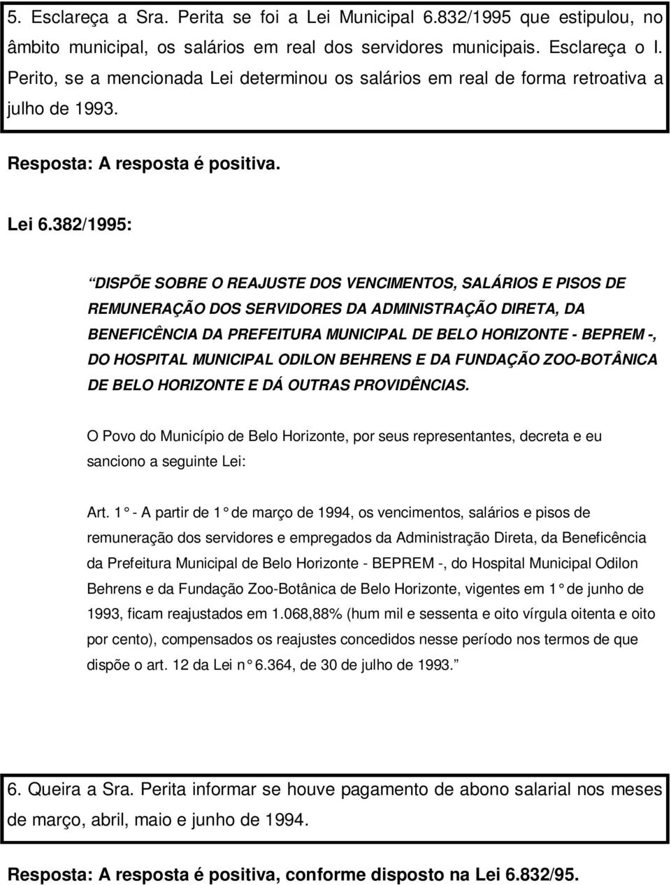 382/1995: DISPÕE SOBRE O REAJUSTE DOS VENCIMENTOS, SALÁRIOS E PISOS DE REMUNERAÇÃO DOS SERVIDORES DA ADMINISTRAÇÃO DIRETA, DA BENEFICÊNCIA DA PREFEITURA MUNICIPAL DE BELO HORIZONTE - BEPREM -, DO