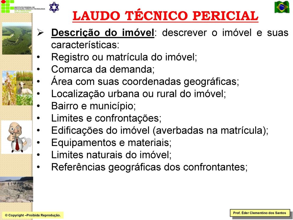 rural do imóvel; Bairro e município; Limites e confrontações; Edificações do imóvel (averbadas na