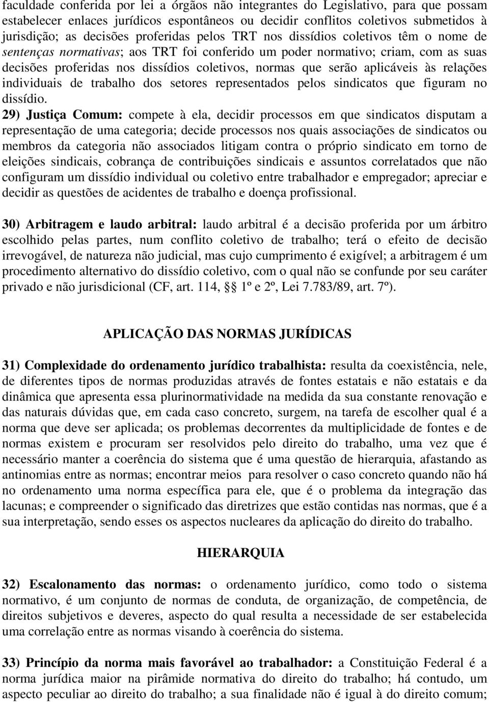 serão aplicáveis às relações individuais de trabalho dos setores representados pelos sindicatos que figuram no dissídio.