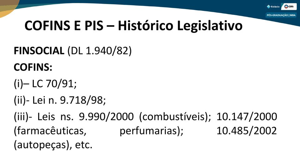 718/98; (iii)- Leis ns. 9.990/2000 (combustíveis); 10.