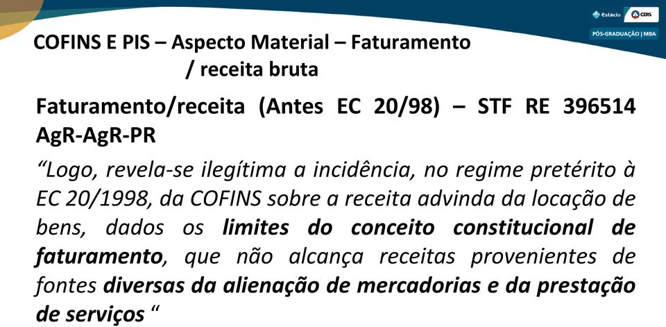 sobre a receita advinda da locação de bens, dados os limites do conceito constitucional de faturamento,