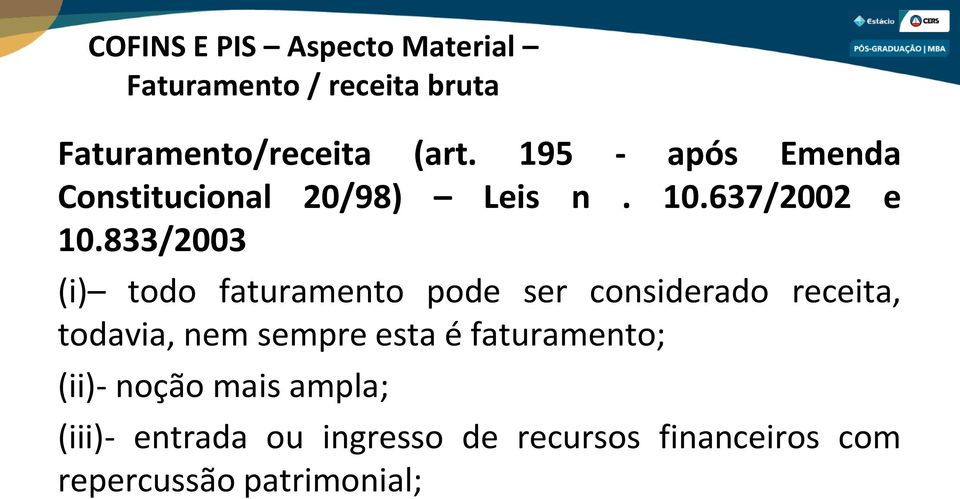 833/2003 (i) todo faturamento pode ser considerado receita, todavia, nem sempre esta é