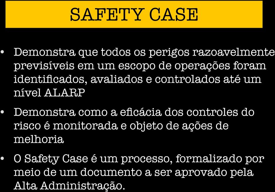 a eficácia dos controles do risco é monitorada e objeto de ações de melhoria O Safety