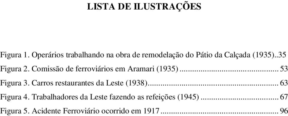 Comissão de ferroviários em Aramari (1935)... 53 Figura 3.