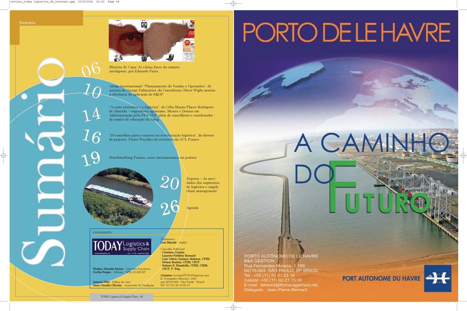 Célio Mauro Placer Rodrigues de Almeida engenheiro agrônomo, Mestre e Doutor em Administração pela FEA-USP, além de conselheiro e coordenador do comitê de educação da Aslog 10 conselhos para o