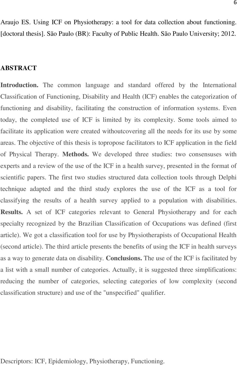 construction of information systems. Even today, the completed use of ICF is limited by its complexity.