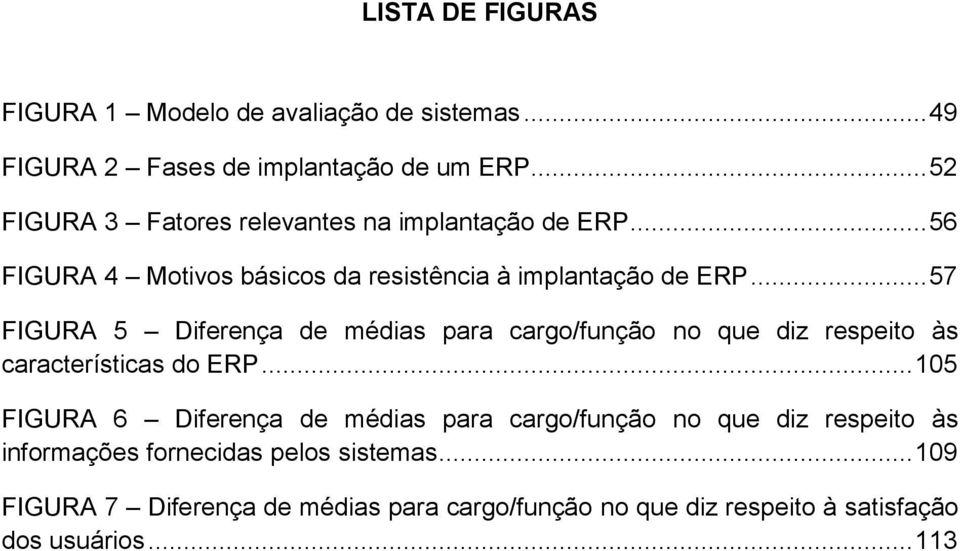 .. 57 FIGURA 5 Diferença de médias para cargo/função no que diz respeito às características do ERP.