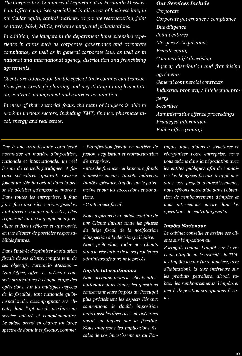 In addition, the lawyers in the department have extensive experience in areas such as corporate governance and corporate compliance, as well as in general corporate law, as well as in national and