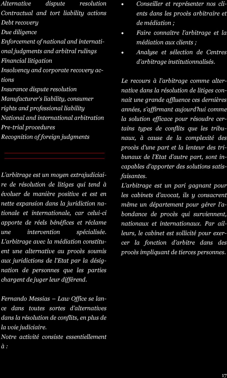 Recognition of foreign judgments L arbitrage est un moyen extrajudiciaire de résolution de litiges qui tend à évoluer de manière positive et est en nette expansion dans la juridiction nationale et