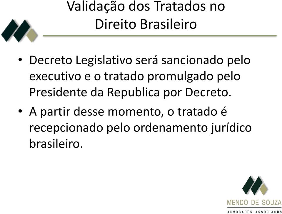 promulgado pelo Presidente da Republica por Decreto.