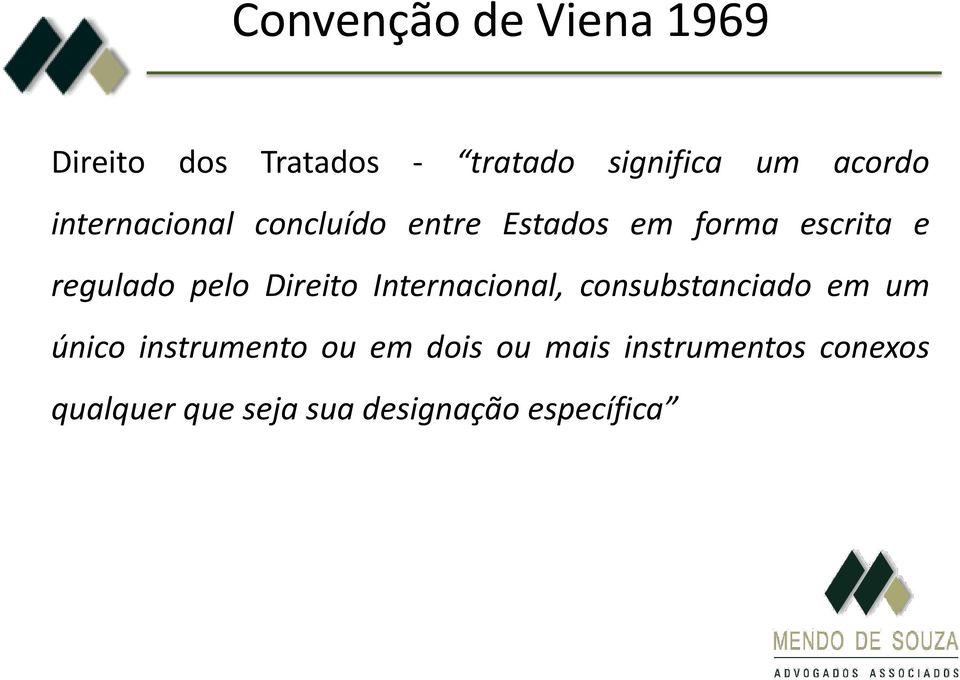 pelo Direito Internacional, consubstanciado em um único instrumento ou