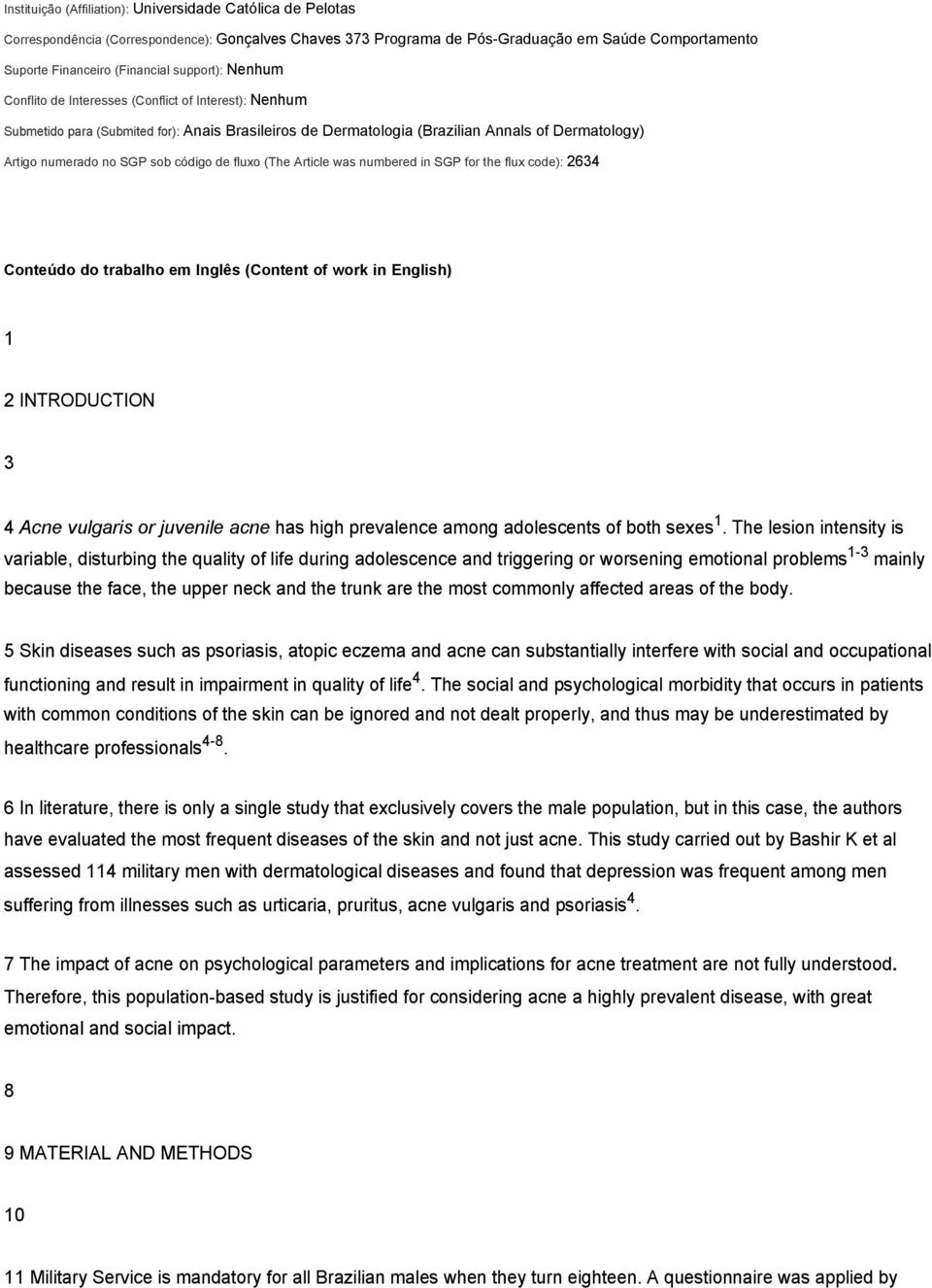 código de fluxo (The Article was numbered in SGP for the flux code): 2634 Conteúdo do trabalho em Inglês (Content of work in English) 1 2 INTRODUCTION 3 4 Acne vulgaris or juvenile acne has high