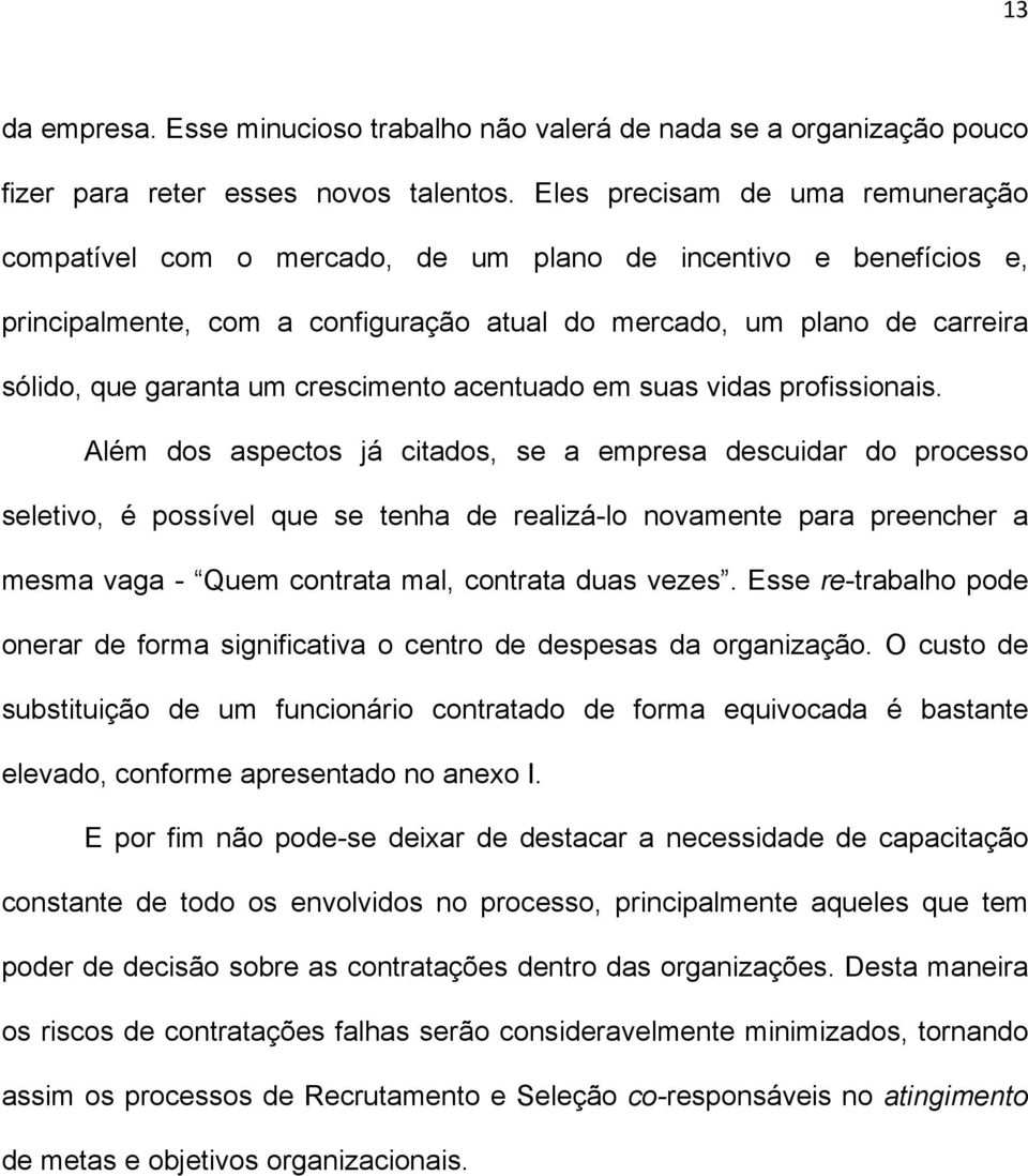 crescimento acentuado em suas vidas profissionais.