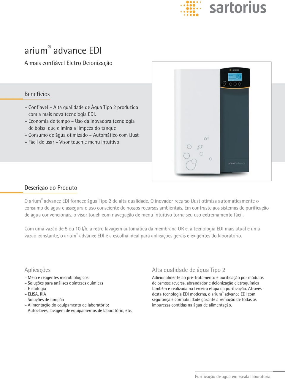 advance EDI fornece água Tipo 2 de alta qualidade. O inovador recurso ijust otimiza automaticamente o consumo de água e assegura o uso consciente de nossos recursos ambientais.