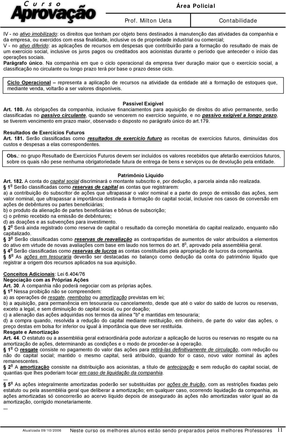 creditados aos acionistas durante o período que anteceder o início das operações sociais. Parágrafo único.