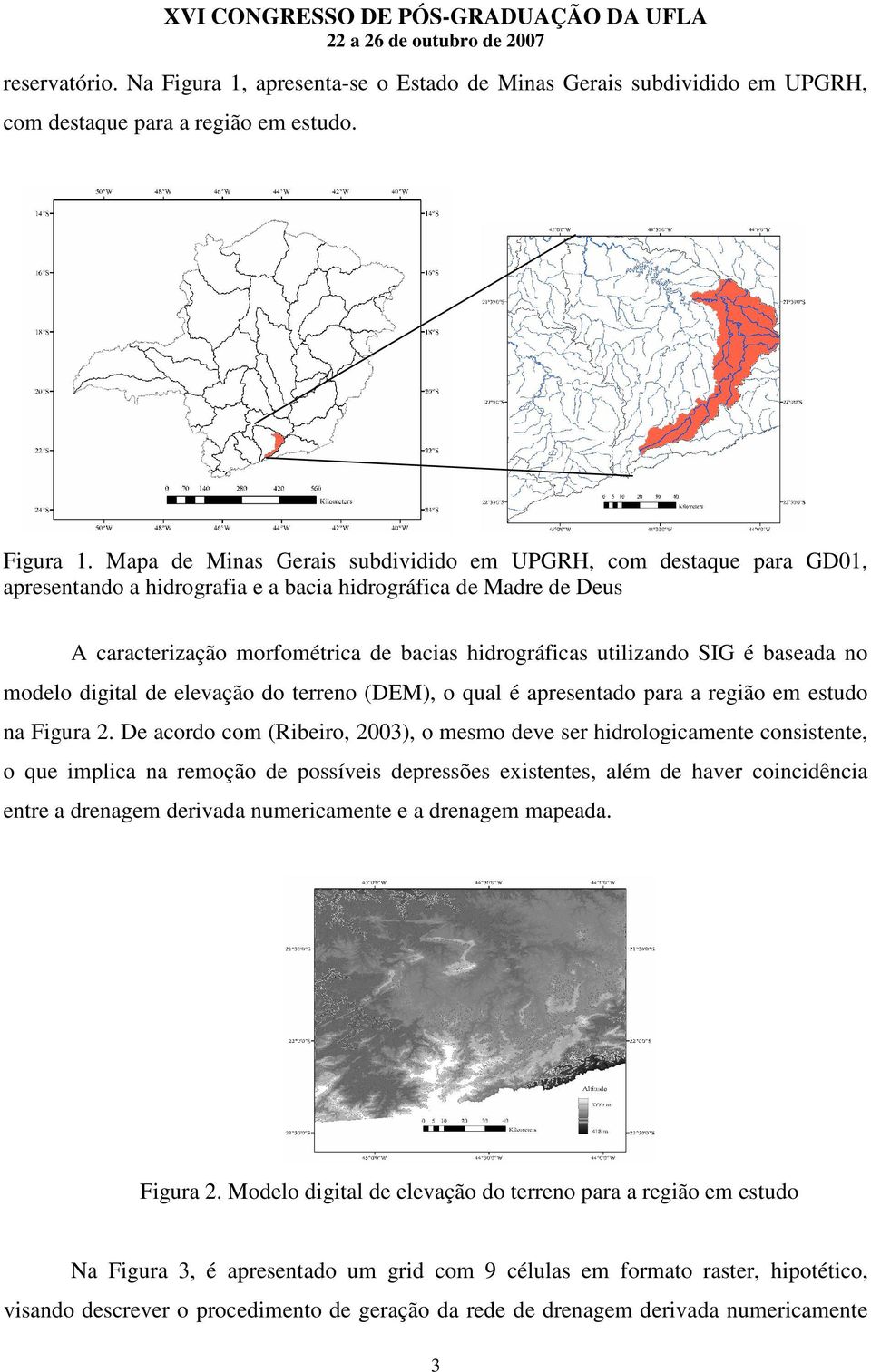 Mapa de Minas Gerais subdividido em UPGRH, com destaque para GD01, apresentando a hidrografia e a bacia hidrográfica de Madre de Deus A caracterização morfométrica de bacias hidrográficas utilizando