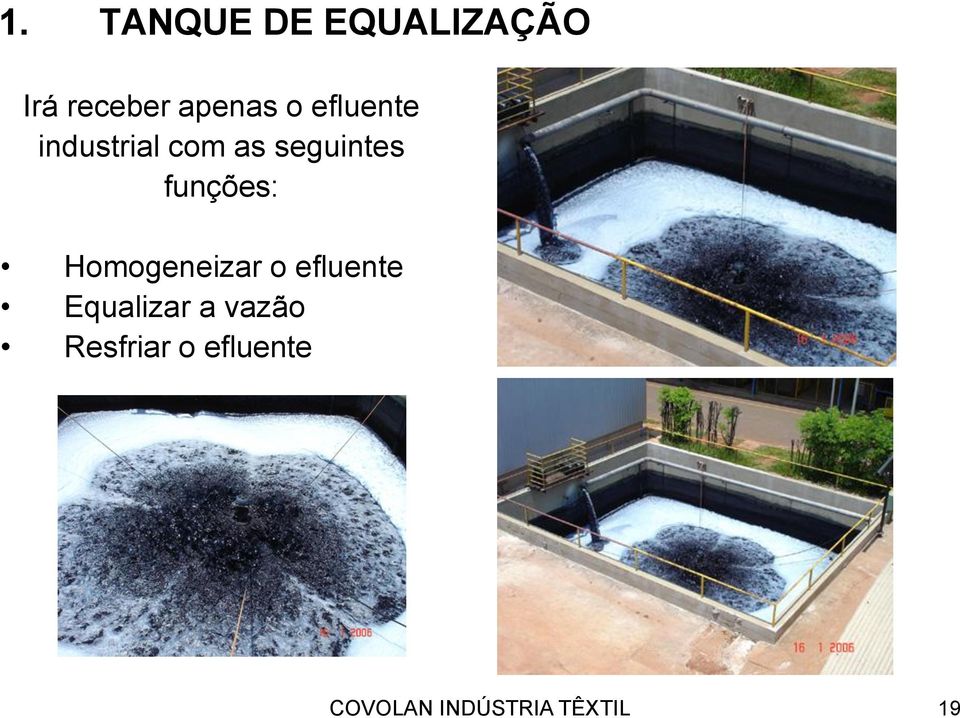 Homogeneizar o efluente Equalizar a vazão