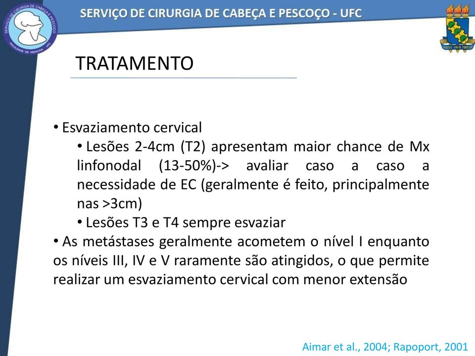 sempre esvaziar As metástases geralmente acometem o nível I enquanto os níveis III, IV e V raramente são