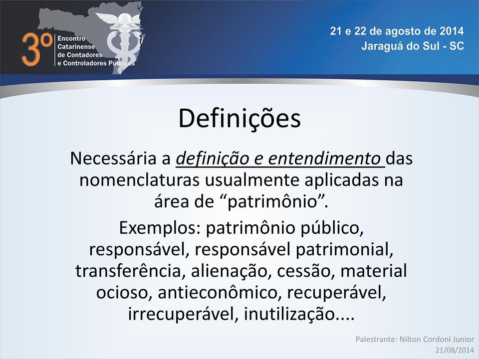 Exemplos: patrimônio público, responsável, responsável patrimonial,