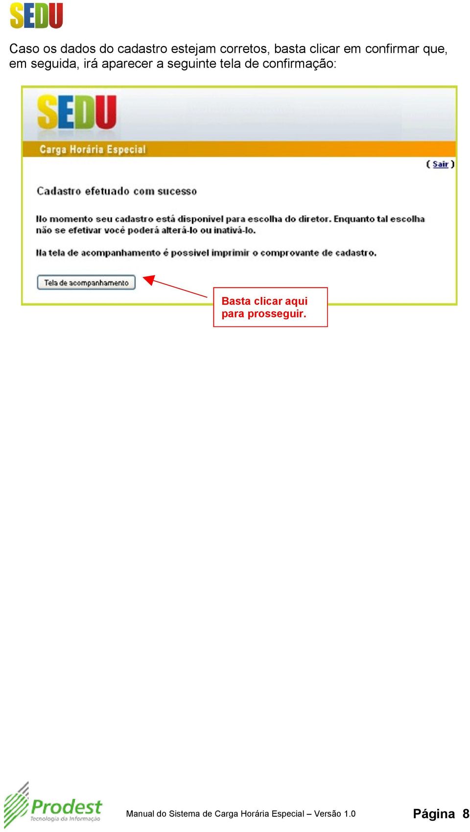 tela de confirmação: Basta clicar aqui para prosseguir.