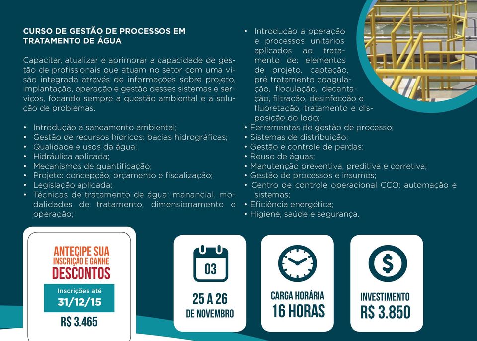 Introdução a saneamento ambiental; Gestão de recursos hídricos: bacias hidrográficas; Qualidade e usos da água; Hidráulica aplicada; Mecanismos de quantificação; Projeto: concepção, orçamento e