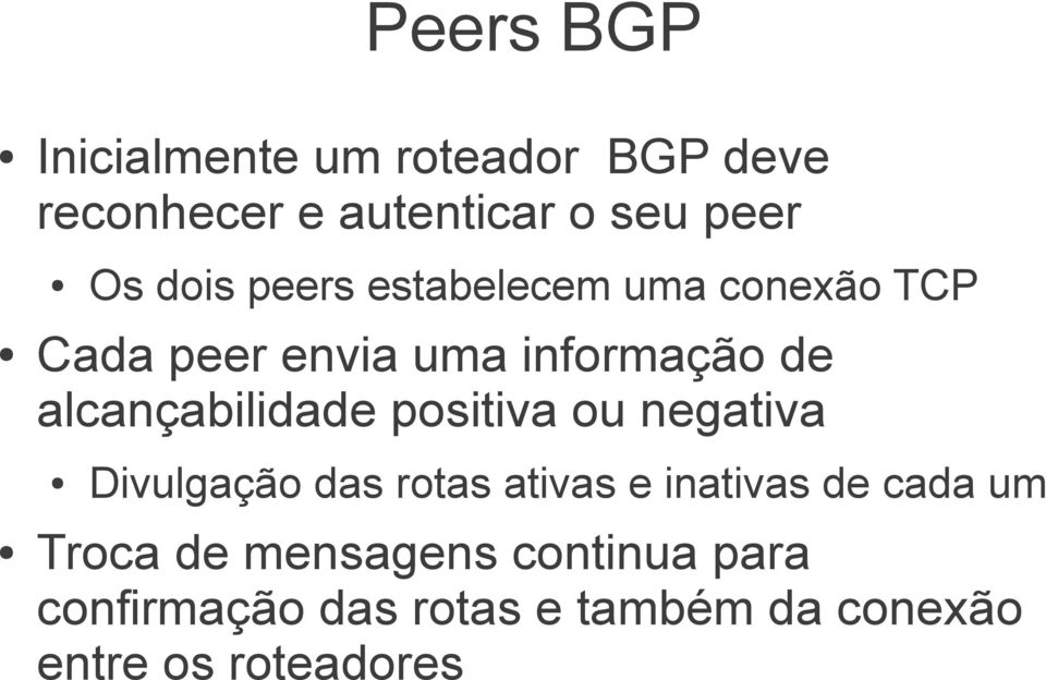 alcançabilidade positiva ou negativa Divulgação das rotas ativas e inativas de cada