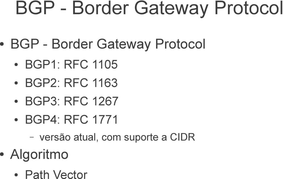 1163 BGP3: RFC 1267 BGP4: RFC 1771 versão