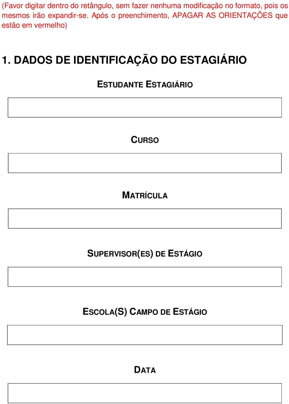 Após o preenchimento, APAGAR AS ORIENTAÇÕES que estão em vermelho) 1.