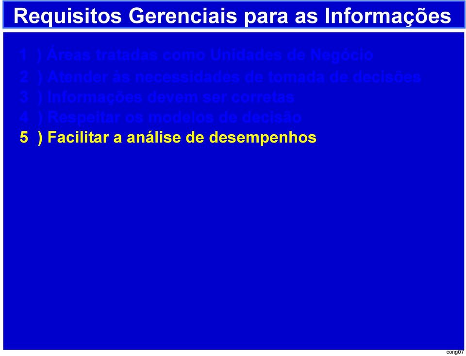 de decisões 3 ) Informações devem ser corretas 4 ) Respeitar