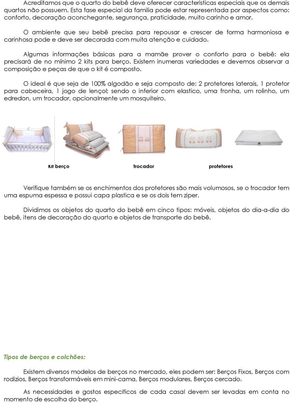 O ambiente que seu bebê precisa para repousar e crescer de forma harmoniosa e carinhosa pode e deve ser decorada com muita atenção e cuidado.