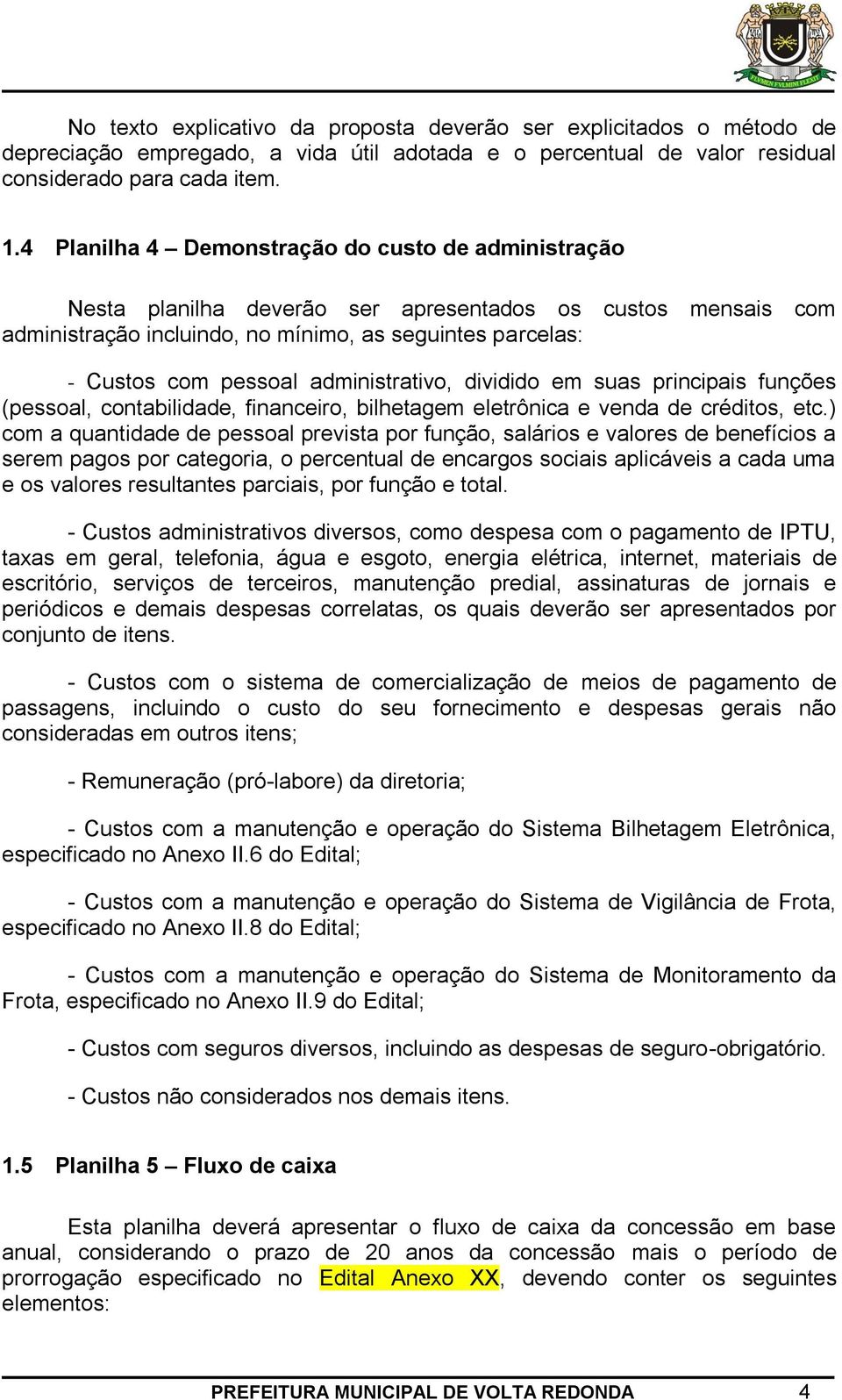 administrativo, dividido em suas principais funções (pessoal, contabilidade, financeiro, bilhetagem eletrônica e venda de créditos, etc.