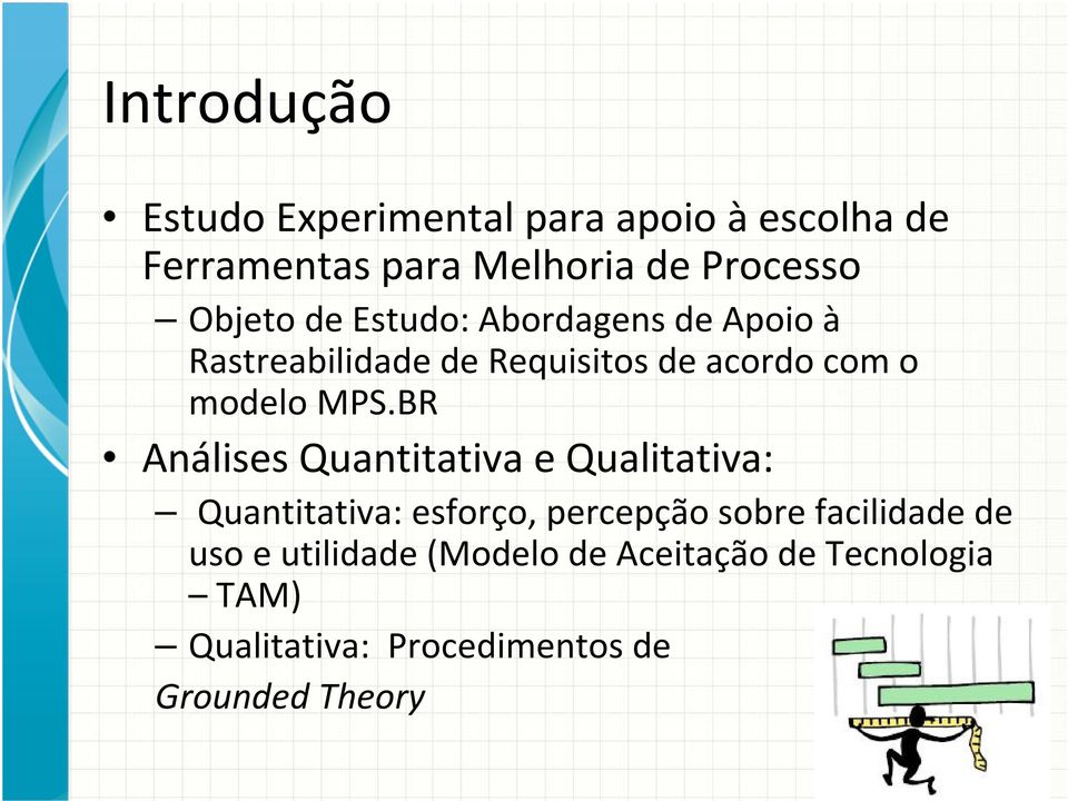 MPS.BR Análises Quantitativa e Qualitativa: Quantitativa: esforço, percepção sobre facilidade