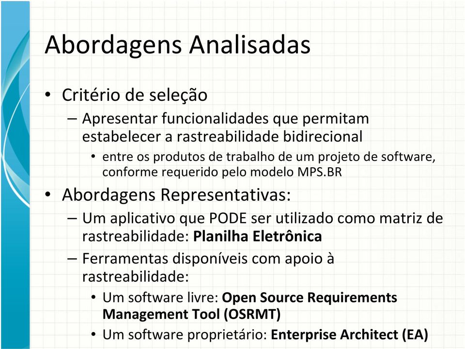 BR Abordagens Representativas: Um aplicativo que PODE ser utilizado como matriz de rastreabilidade: Planilha Eletrônica