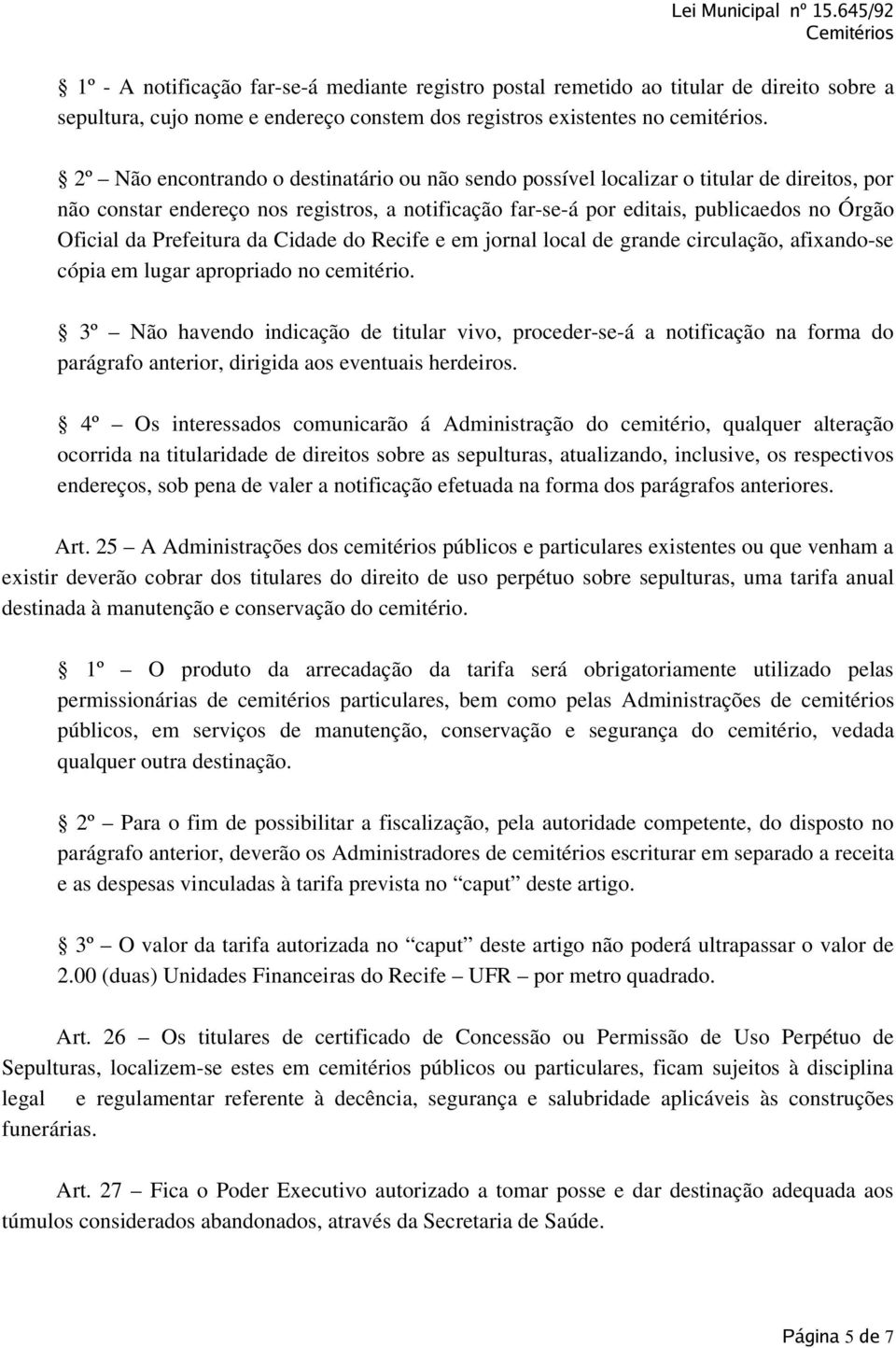 Prefeitura da Cidade do Recife e em jornal local de grande circulação, afixando se cópia em lugar apropriado no cemitério.